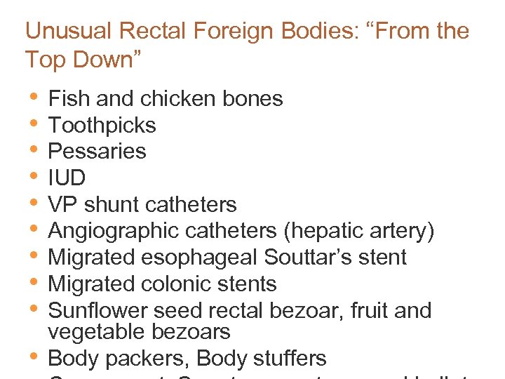 Unusual Rectal Foreign Bodies: “From the Top Down” • • • Fish and chicken