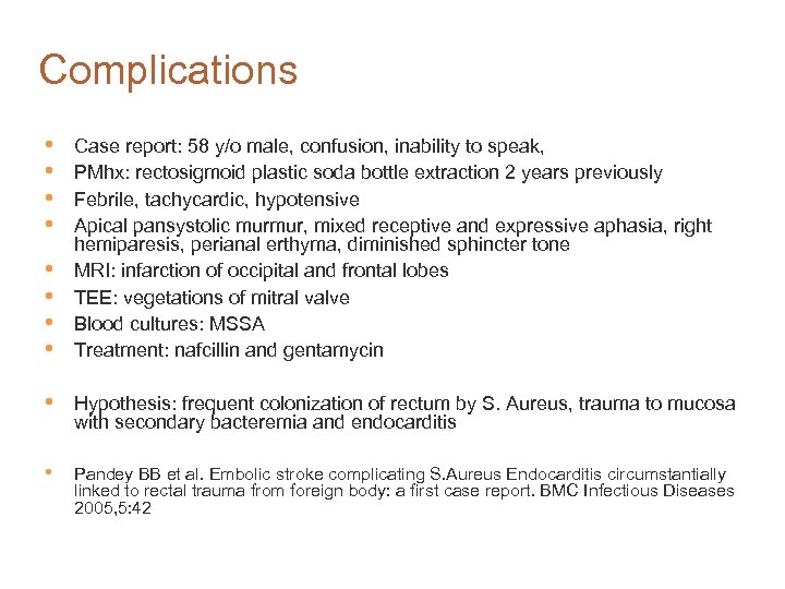 Complications • • Case report: 58 y/o male, confusion, inability to speak, PMhx: rectosigmoid