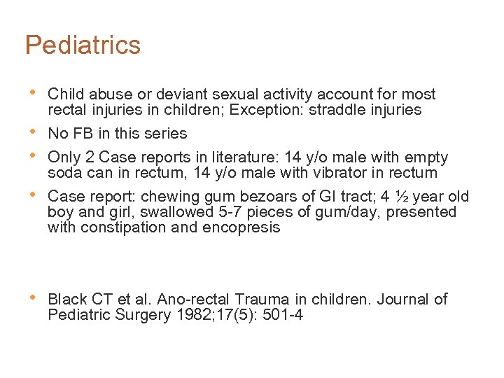 Pediatrics • • • Child abuse or deviant sexual activity account for most rectal