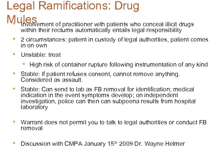 Legal Ramifications: Drug Mules • Involvement of practitioner with patients who conceal illicit drugs