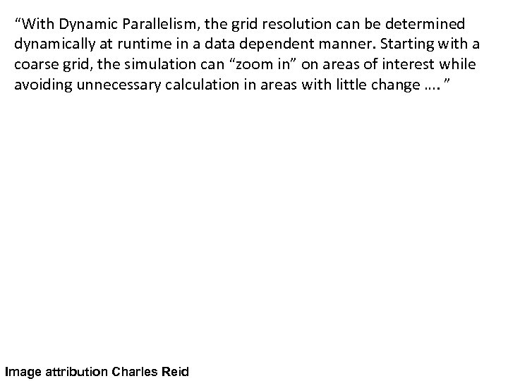 “With Dynamic Parallelism, the grid resolution can be determined dynamically at runtime in a