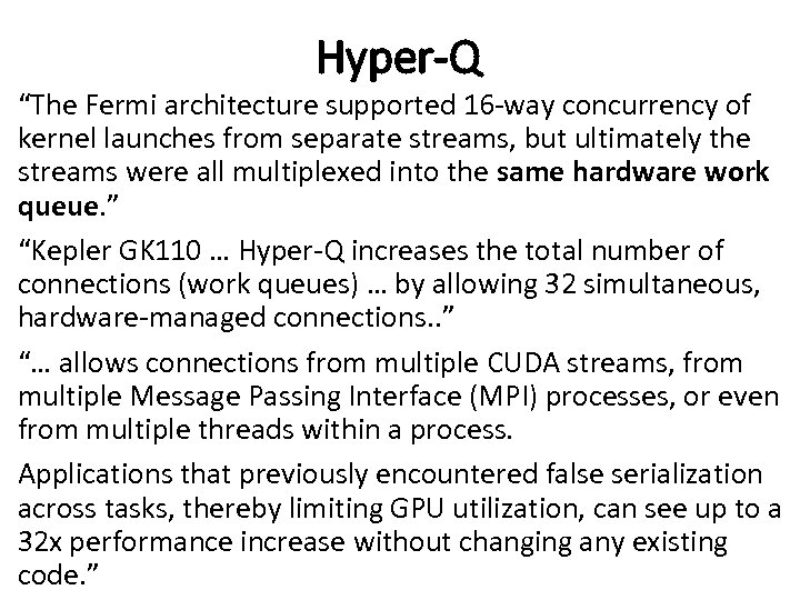 Hyper‐Q “The Fermi architecture supported 16‐way concurrency of kernel launches from separate streams, but