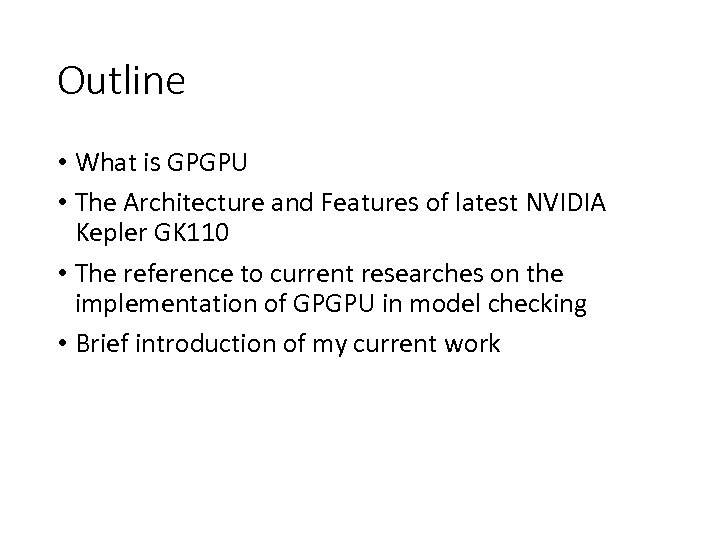 Outline • What is GPGPU • The Architecture and Features of latest NVIDIA Kepler