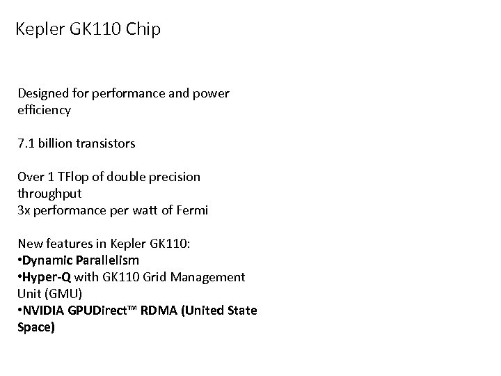 Kepler GK 110 Chip Designed for performance and power efficiency 7. 1 billion transistors