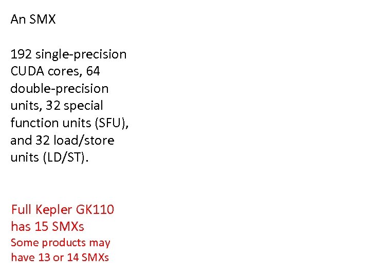 An SMX 192 single‐precision CUDA cores, 64 double‐precision units, 32 special function units (SFU),