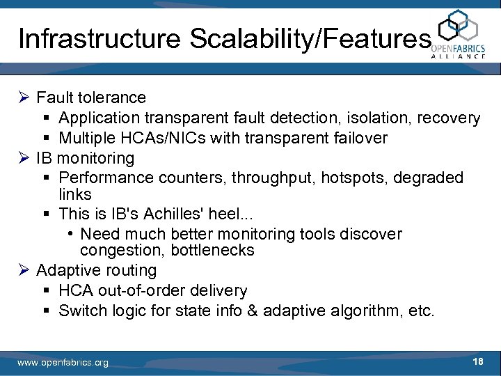 Infrastructure Scalability/Features Ø Fault tolerance § Application transparent fault detection, isolation, recovery § Multiple