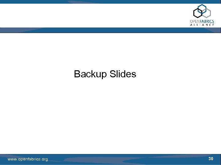 Backup Slides www. openfabrics. org 30 