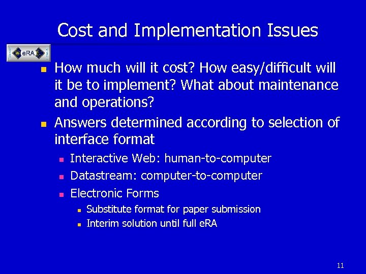 Cost and Implementation Issues n n How much will it cost? How easy/difficult will