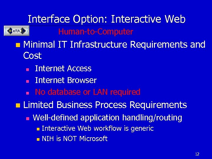 Interface Option: Interactive Web Human-to-Computer n Minimal IT Infrastructure Requirements and Cost n n