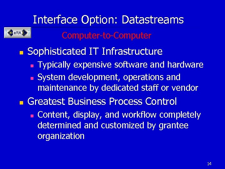 Interface Option: Datastreams Computer-to-Computer n Sophisticated IT Infrastructure n n n Typically expensive software