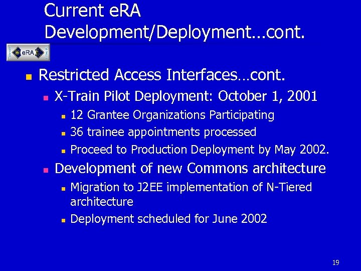 Current e. RA Development/Deployment…cont. n Restricted Access Interfaces…cont. n X-Train Pilot Deployment: October 1,