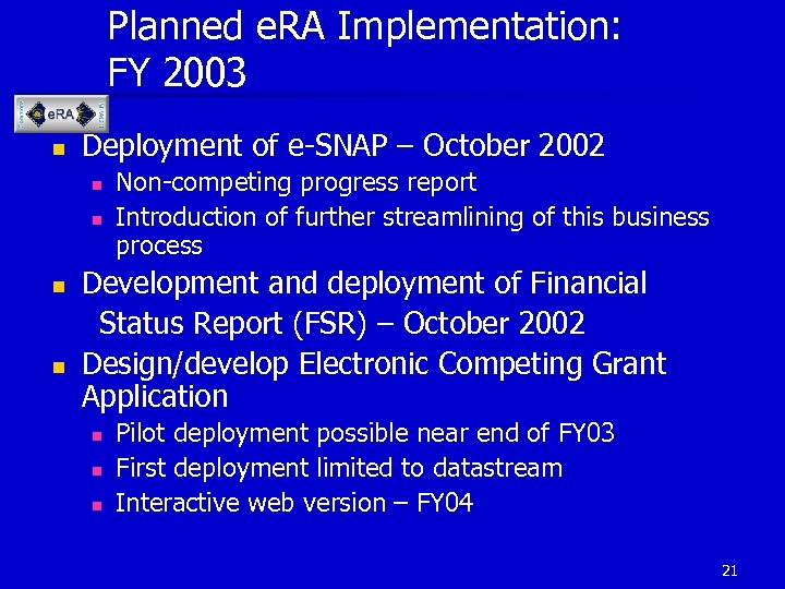 Planned e. RA Implementation: FY 2003 n Deployment of e-SNAP – October 2002 n