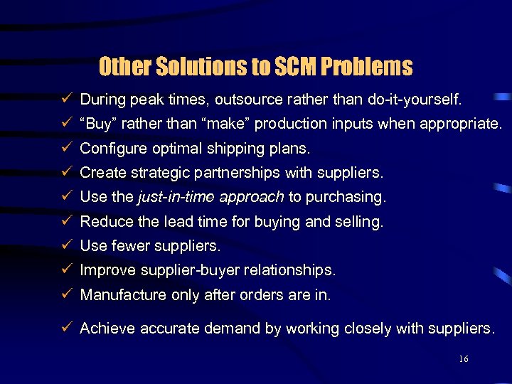 Other Solutions to SCM Problems ü During peak times, outsource rather than do-it-yourself. ü