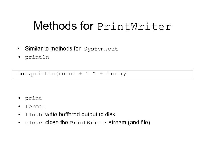Methods for Print. Writer • Similar to methods for System. out • println out.