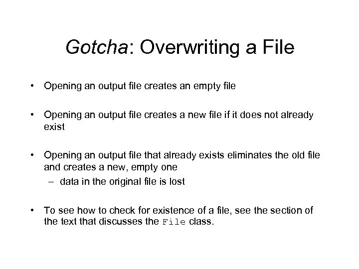 Gotcha: Overwriting a File • Opening an output file creates an empty file •