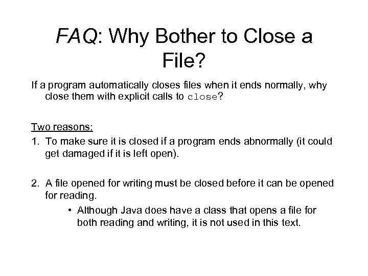 FAQ: Why Bother to Close a File? If a program automatically closes files when