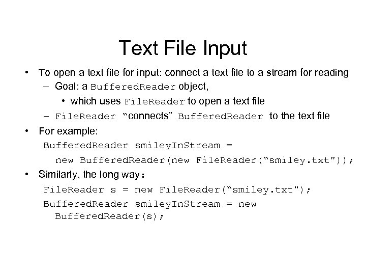Text File Input • To open a text file for input: connect a text