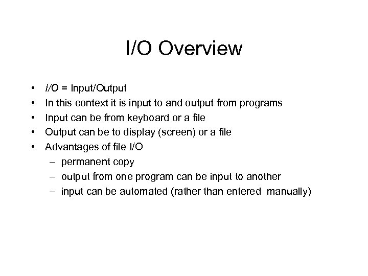I/O Overview • • • I/O = Input/Output In this context it is input