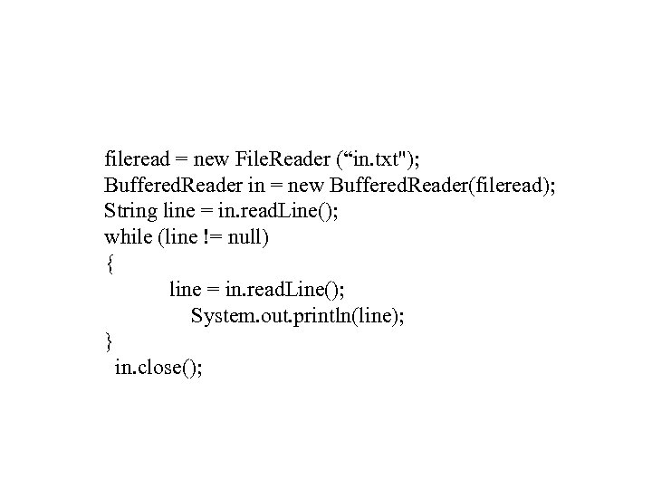 fileread = new File. Reader (“in. txt
