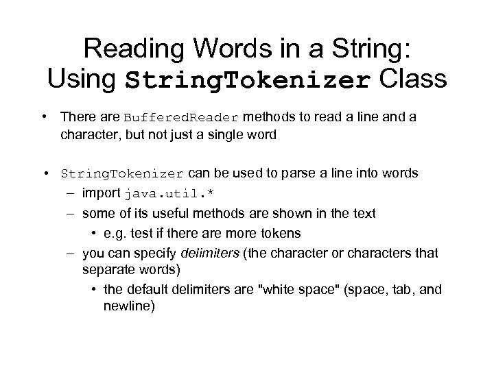 Reading Words in a String: Using String. Tokenizer Class • There are Buffered. Reader