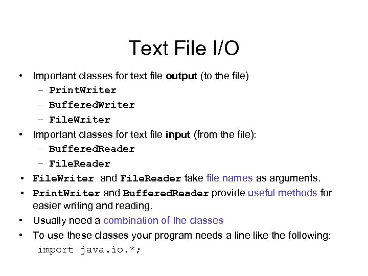 Text File I/O • Important classes for text file output (to the file) –