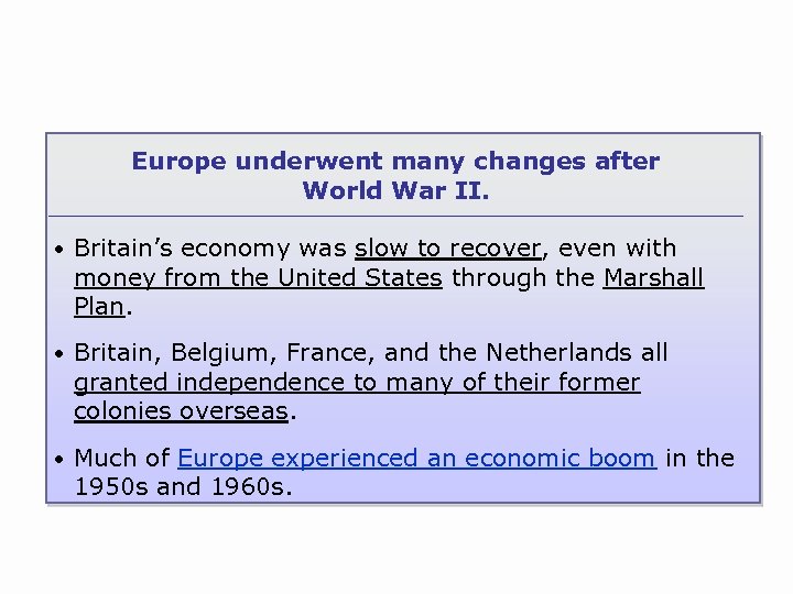 Europe underwent many changes after World War II. • Britain’s economy was slow to