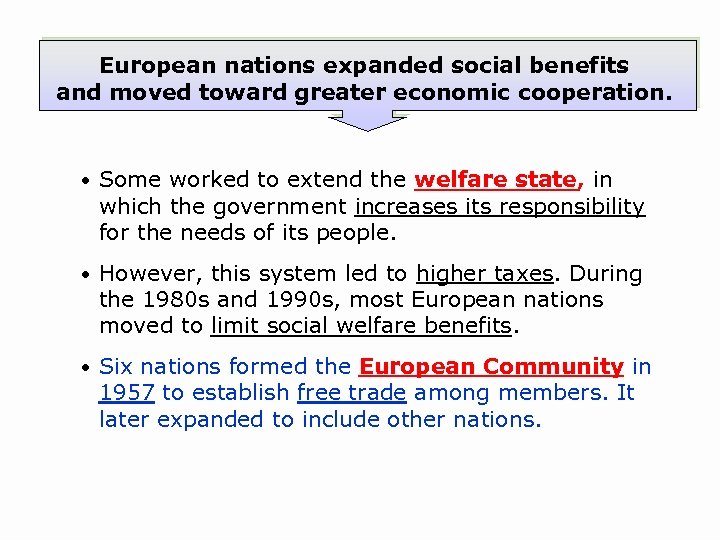 European nations expanded social benefits and moved toward greater economic cooperation. • Some worked