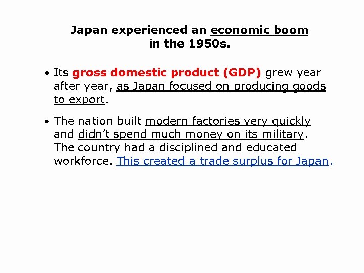 Japan experienced an economic boom in the 1950 s. • Its gross domestic product