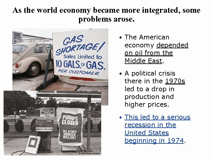 As the world economy became more integrated, some problems arose. • The American economy