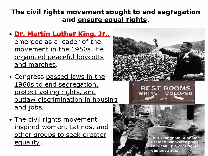 The civil rights movement sought to end segregation and ensure equal rights. • Dr.