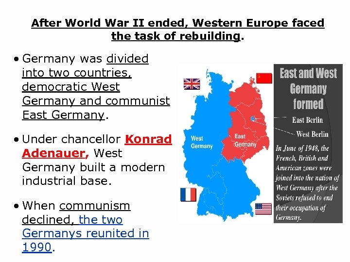 After World War II ended, Western Europe faced the task of rebuilding. • Germany