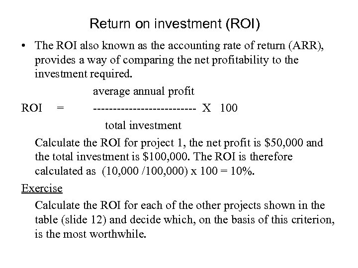 Return on investment (ROI) • The ROI also known as the accounting rate of