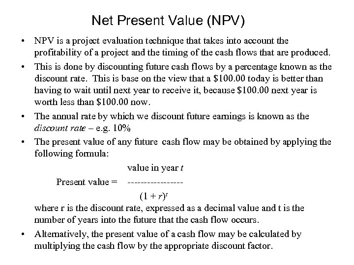 Net Present Value (NPV) • NPV is a project evaluation technique that takes into