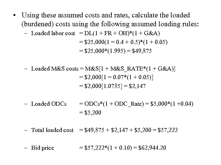  • Using these assumed costs and rates, calculate the loaded (burdened) costs using