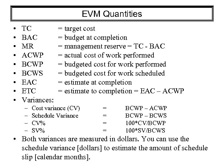 EVM Quantities • • • TC BAC MR ACWP BCWS EAC ETC Variances: –