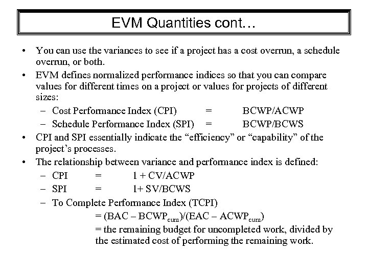 EVM Quantities cont… • You can use the variances to see if a project
