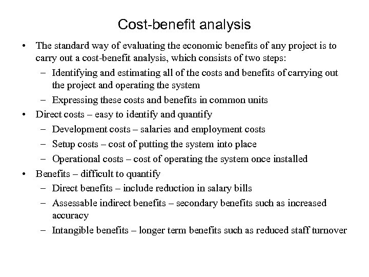 Cost-benefit analysis • The standard way of evaluating the economic benefits of any project