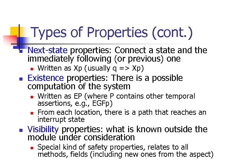 Types of Properties (cont. ) n Next-state properties: Connect a state and the immediately