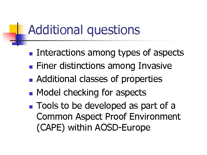 Additional questions n n n Interactions among types of aspects Finer distinctions among Invasive