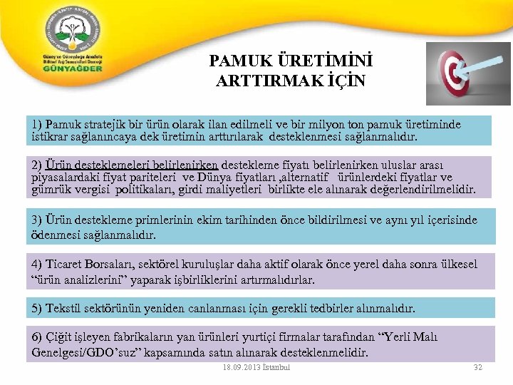 PAMUK ÜRETİMİNİ ARTTIRMAK İÇİN 1) Pamuk stratejik bir ürün olarak ilan edilmeli ve bir