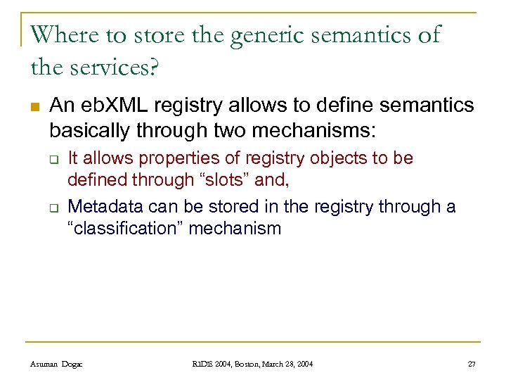 Where to store the generic semantics of the services? n An eb. XML registry