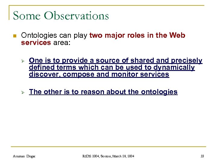 Some Observations n Ontologies can play two major roles in the Web services area: