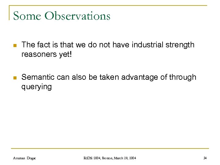 Some Observations n The fact is that we do not have industrial strength reasoners