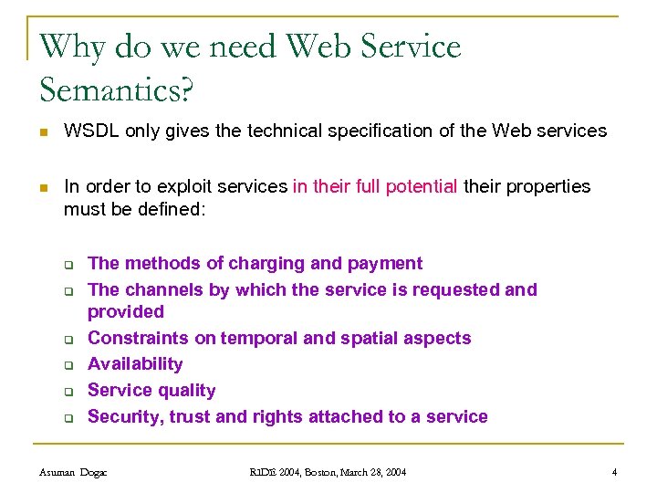Why do we need Web Service Semantics? n WSDL only gives the technical specification
