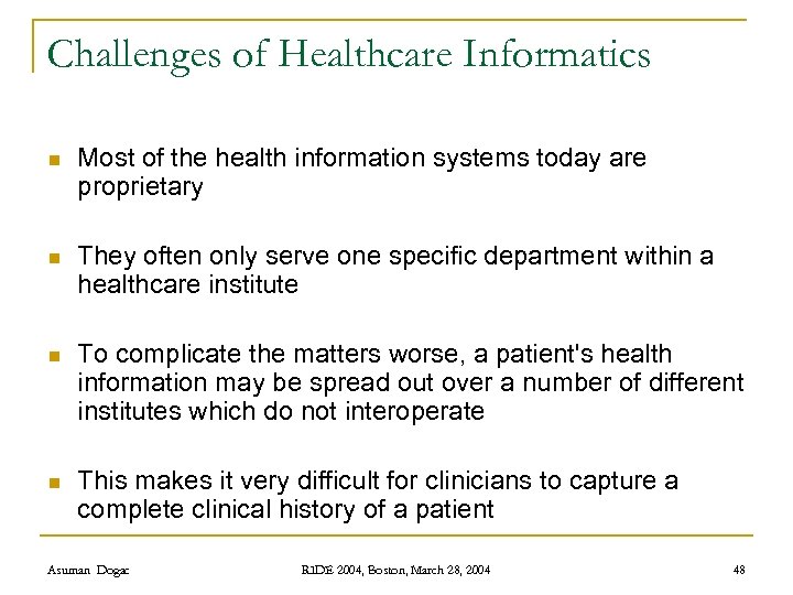 Challenges of Healthcare Informatics n Most of the health information systems today are proprietary