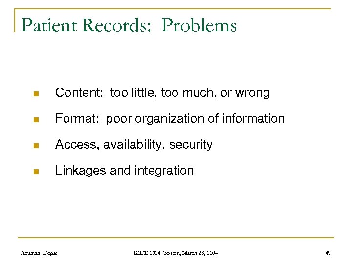 Patient Records: Problems n Content: too little, too much, or wrong n Format: poor