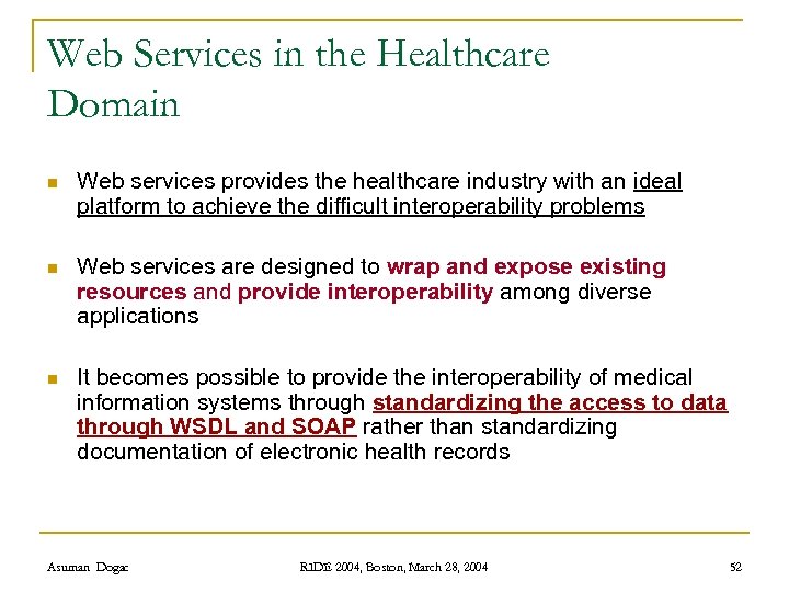 Web Services in the Healthcare Domain n Web services provides the healthcare industry with