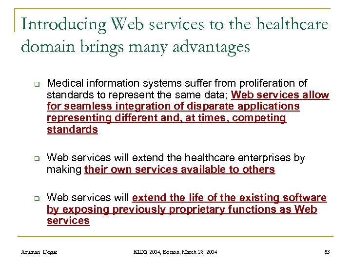 Introducing Web services to the healthcare domain brings many advantages q q q Medical