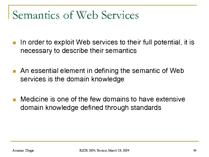 Semantics of Web Services n In order to exploit Web services to their full