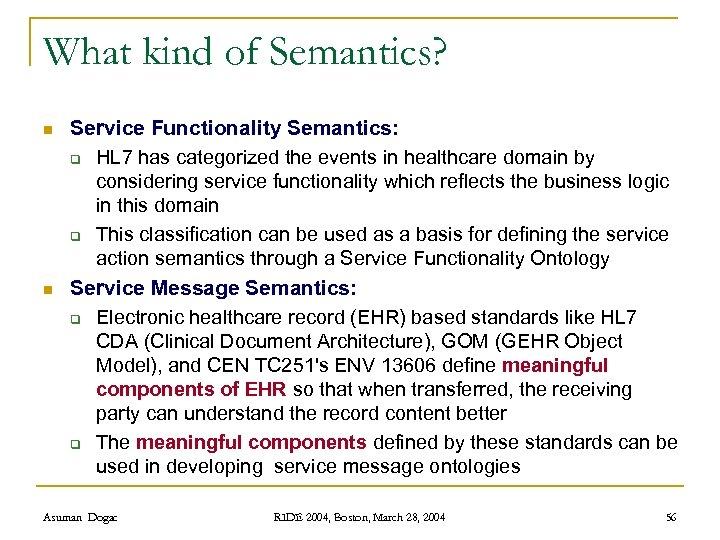 What kind of Semantics? n n Service Functionality Semantics: q HL 7 has categorized